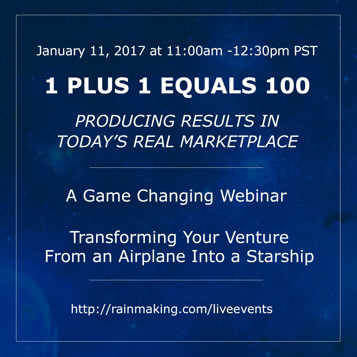 1 Plus 1 Equals 100 - Producing Results in Today's Real Marketplace- A Game Changing Webinar Transforming Your Venture from an Airplane into a Starship