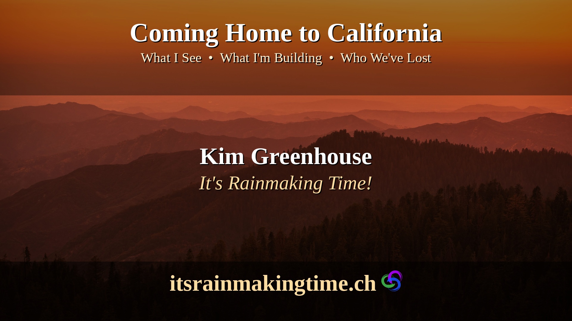 Coming Home to California — Kim Greenhouse, It's Rainmaking Time!